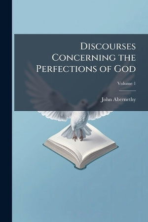 Discourses Concerning the Perfections of God