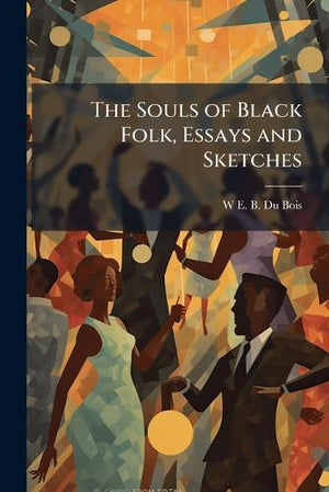 The Souls of Black Folk, Essays and Sketches