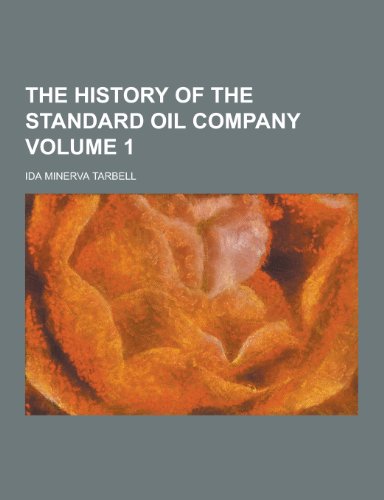 The History of the Standard Oil Company Volume 1