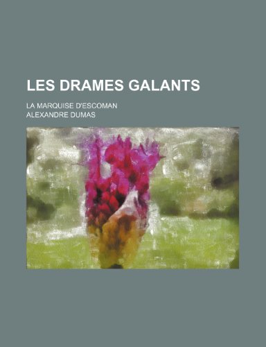 Les Drames Galants (1-2); La Marquise D'Escoman