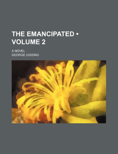 The Emancipated (Volume 2); A Novel