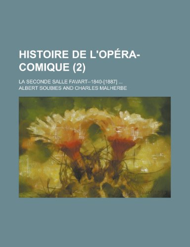Histoire de L'Op Ra-Comique (2); La Seconde Salle Favart--1840-[1887]