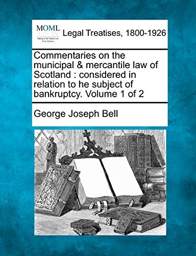 Commentaries on the municipal & mercantile law of Scotland