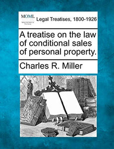 A Treatise on the Law of Conditional Sales of Personal Property. 