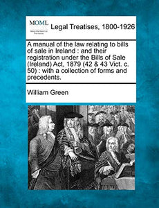 A Manual of the Law Relating to Bills of Sale in Ireland 