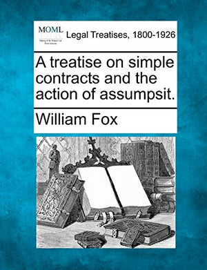 A Treatise on Simple Contracts and the Action of Assumpsit.