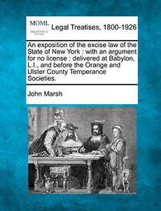 An Exposition of the Excise Law of the State of New York 