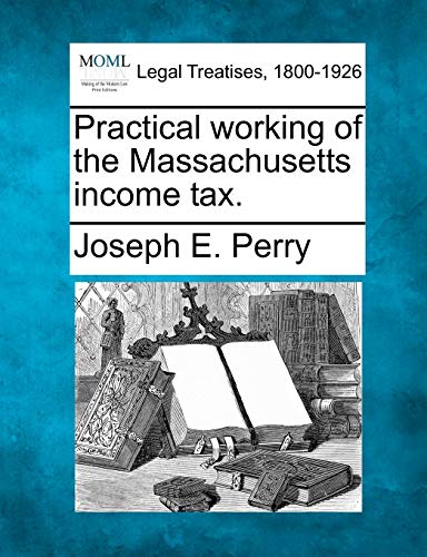 Practical Working of the Massachusetts Income Tax.