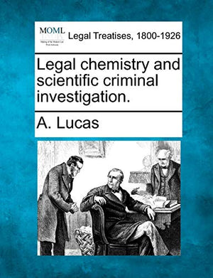 Legal Chemistry and Scientific Criminal Investigation.