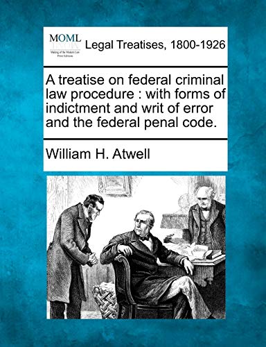 A treatise on federal criminal law procedure