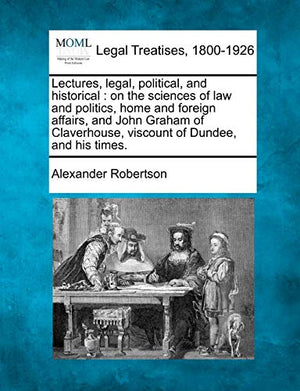 Lectures, Legal, Political, and Historical