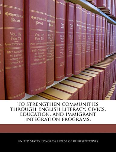 To Strengthen Communities Through English Literacy, Civics, Education, and Immigrant Integration Programs.