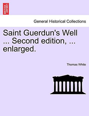 Saint Guerdun's Well ... Second Edition, ... Enlarged.