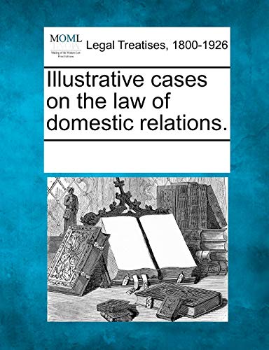 Illustrative Cases on the Law of Domestic Relations.