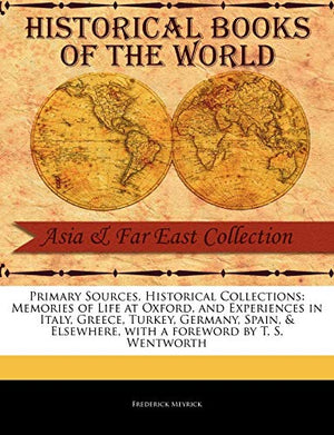 Memories of Life at Oxford, and Experiences in Italy, Greece, Turkey, Germany, Spain, & Elsewhere