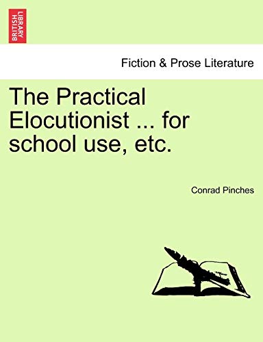The Practical Elocutionist ... for School Use, Etc.