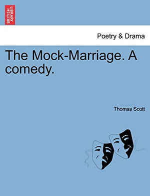 The Mock-Marriage. a Comedy.