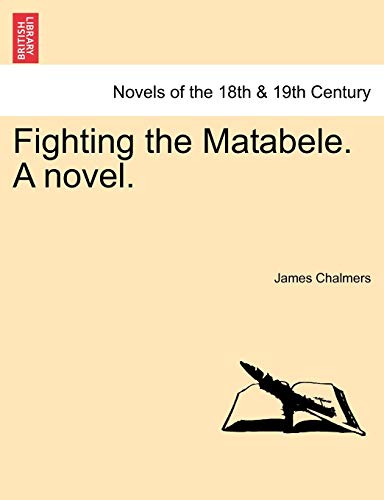 Fighting the Matabele. a Novel.