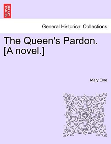 The Queen's Pardon. [A Novel.]