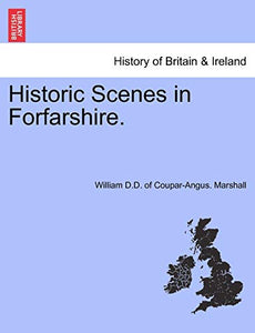 Historic Scenes in Forfarshire. 