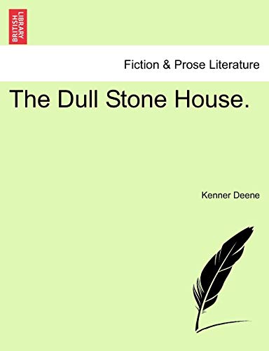 The Dull Stone House.