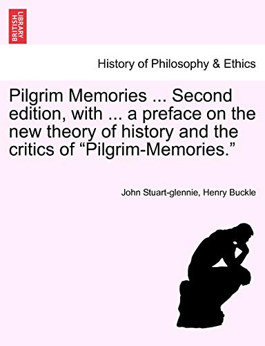 Pilgrim Memories ... Second edition, with ... a preface on the new theory of history and the critics of Pilgrim-Memories.