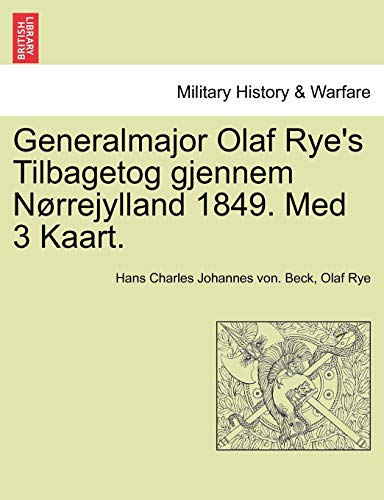 Generalmajor Olaf Rye's Tilbagetog Gjennem Norrejylland 1849. Med 3 ...