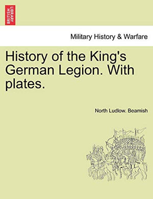 History of the Kings German Legion with Plates