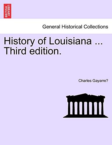 History of Louisiana ... Third edition.