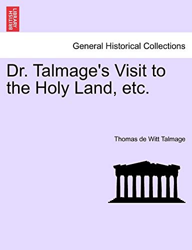 Dr. Talmage's Visit to the Holy Land, Etc.