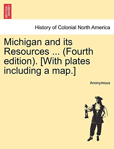 Michigan and Its Resources ... (Fourth Edition). [With Plates Including a Map.]