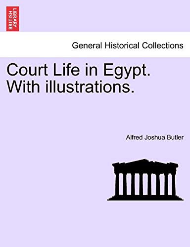 Court Life in Egypt. with Illustrations.