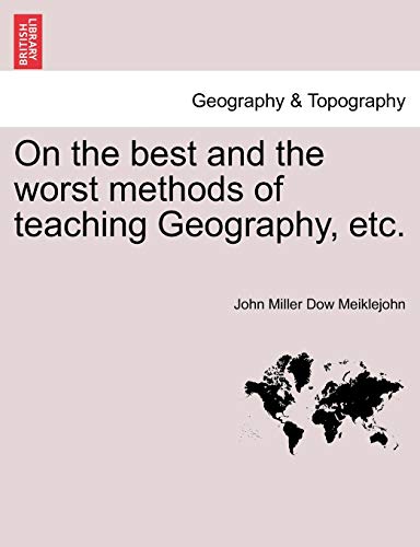 On the Best and the Worst Methods of Teaching Geography, Etc.