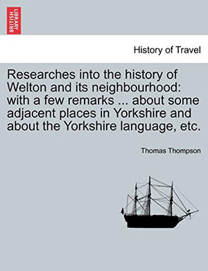 Researches Into the History of Welton and Its Neighbourhood