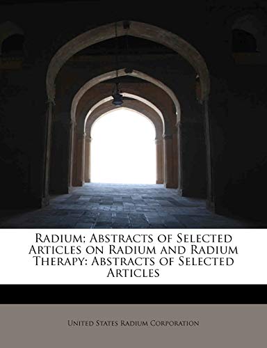 Radium; Abstracts of Selected Articles on Radium and Radium Therapy