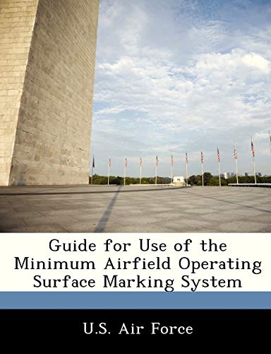 Guide for Use of the Minimum Airfield Operating Surface Marking System