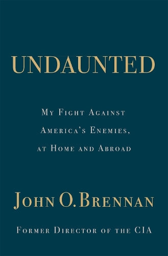 Undaunted: My Fight Against Americas Enemies, At Home and Abroad