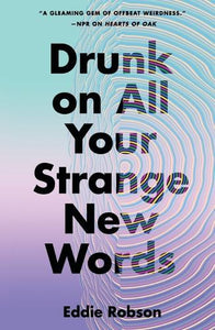 Drunk on All Your Strange New Words 