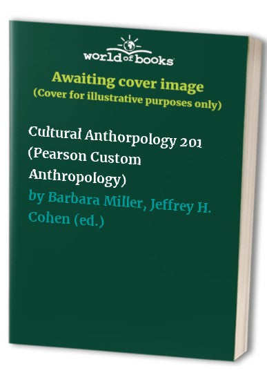 Cultural Anthorpology 201 (Pearson Custom Anthropology)
