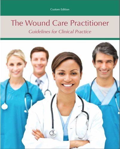 The Wound Care Practitioner Guidelines for Clinical Practice Custom Edition