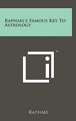 Raphael's Famous Key To Astrology