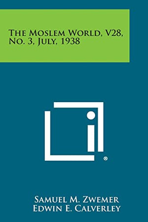 The Moslem World, V28, No. 3, July, 1938