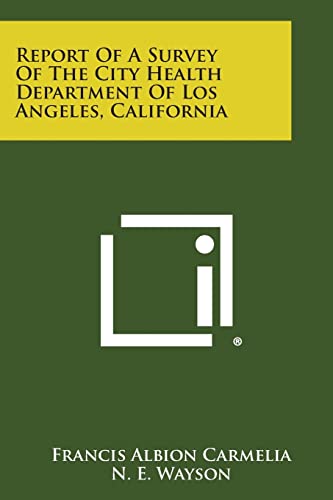 Report of a Survey of the City Health Department of Los Angeles, California