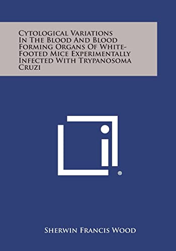 Cytological Variations in the Blood and Blood Forming Organs of White-Footed Mice Experimentally Infected with Trypanosoma Cruzi