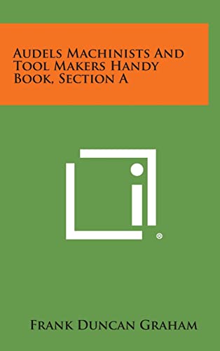 Audels Machinists and Tool Makers Handy Book, Section a