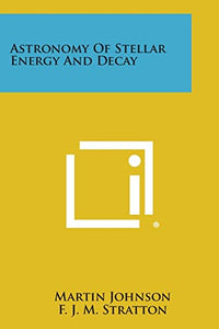 Astronomy of Stellar Energy and Decay 
