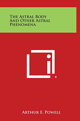 The Astral Body and Other Astral Phenomena