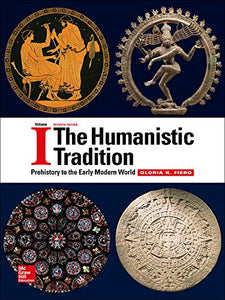 The Humanistic Tradition Volume 1: Prehistory to the Early Modern World 