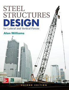 Steel Structures Design for Lateral and Vertical Forces, Second Edition 