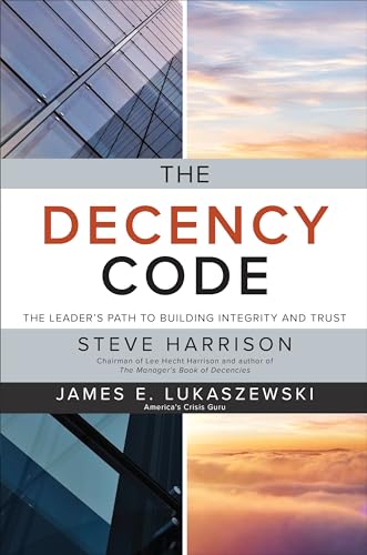 The Decency Code: The Leader's Path to Building Integrity and Trust